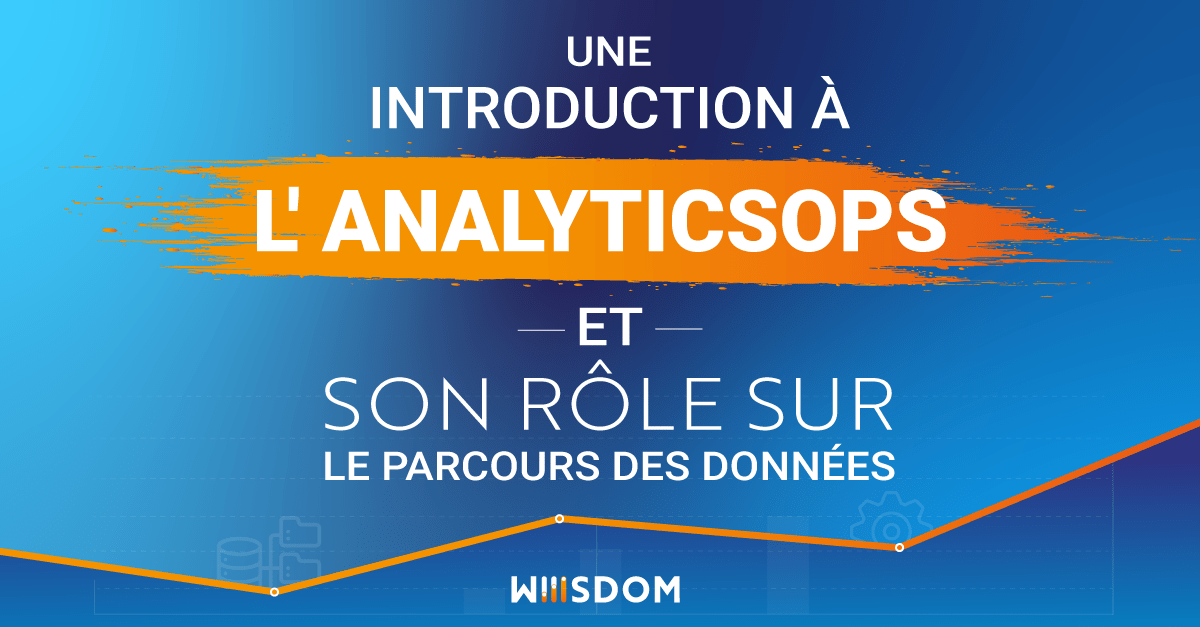 introduction-analyticsops-role-parcours-donnees-wp introduction-analyticsops-role-parcours-donnees-wp