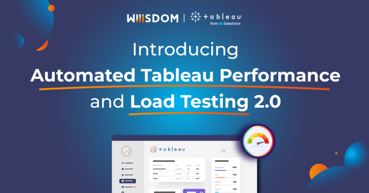 Introducing Automated Tableau Performance and Load Testing 2.0