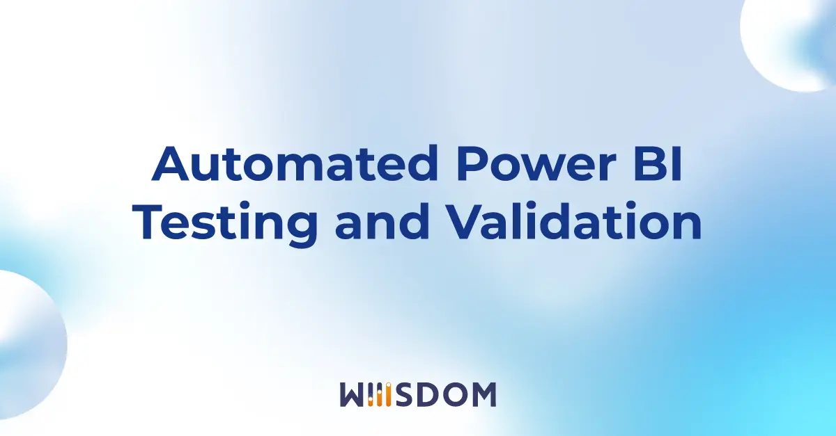 Automated Power BI Testing and Validation with Wiiisdom for Power BI